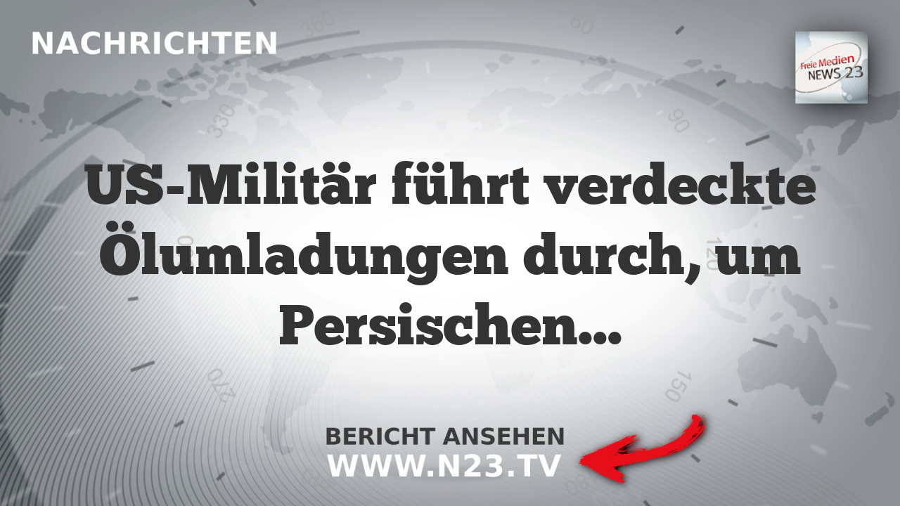 US-Militär führt verdeckte Ölumladungen durch, um Persischen Golf-Export zu sichern