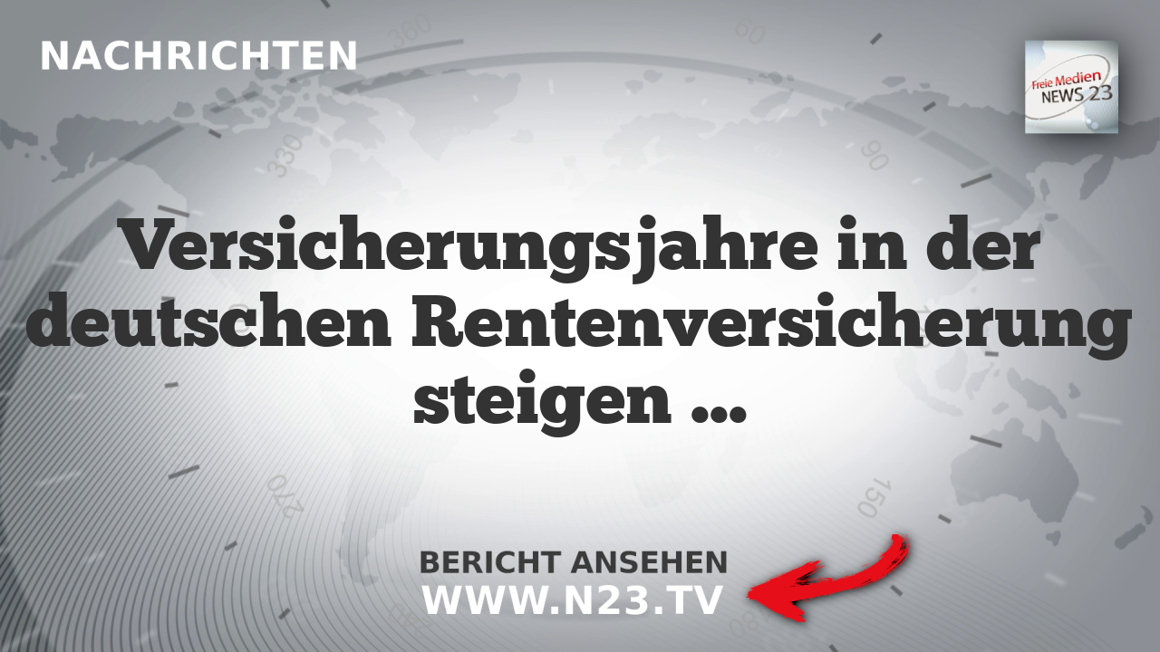 Versicherungsjahre in der deutschen Rentenversicherung steigen kontinuierlich