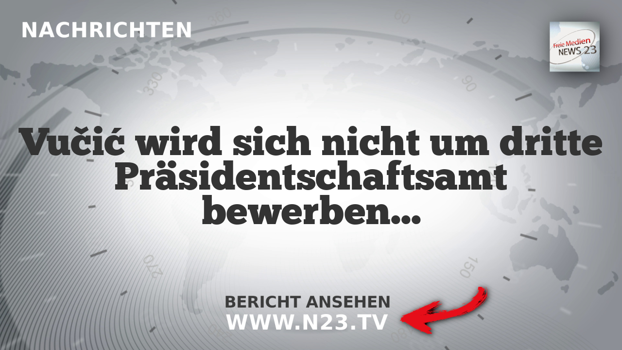 Vučić wird sich nicht um dritte Präsidentschaftsamt bewerben, sagt Weggefährte