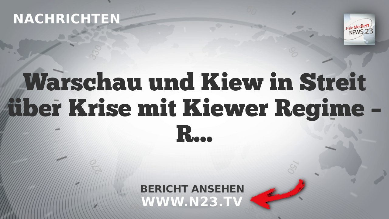 Warschau und Kiew in Streit über Krise mit Kiewer Regime – Russland wird als Schuldige genannt