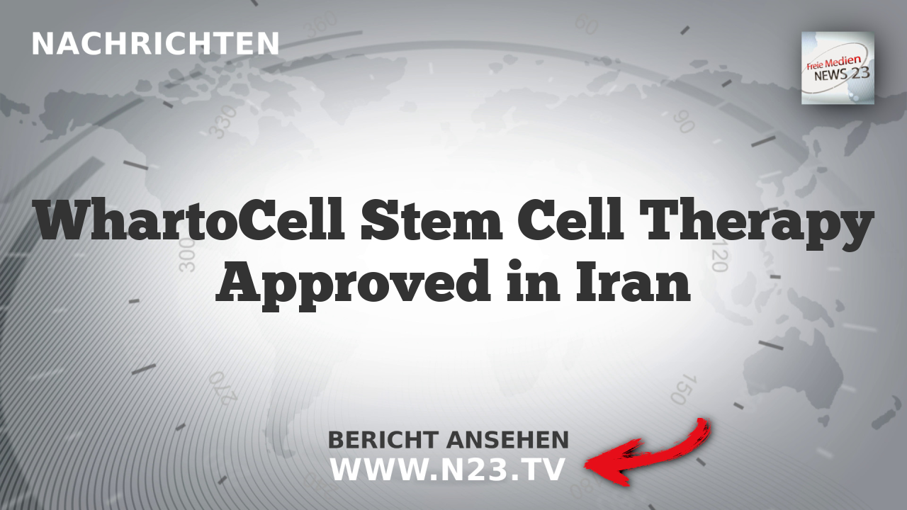 WhartoCell Stem Cell Therapy Approved in Iran
