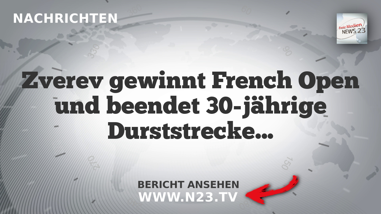 Zverev gewinnt French Open und beendet 30-jährige Durststrecke für Deutschland